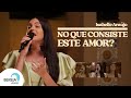 No que consiste este amor   isabelle arajo  bereia music