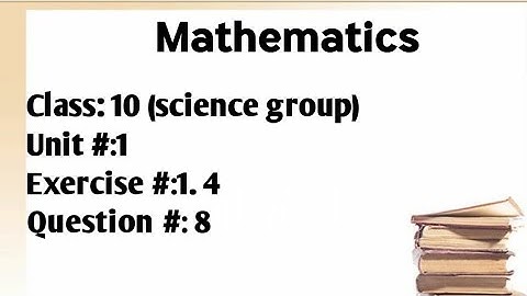 Exercise #1.4 Question # 8 of unit #1 Class 10 Mathematics (science group)