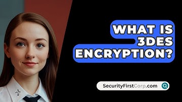 What Is 3DES Encryption? - SecurityFirstCorp.com