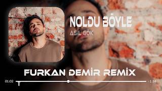 No No Noldu Böyle (Furkan Demir Remix) Asil Gök - Noldu Böyle