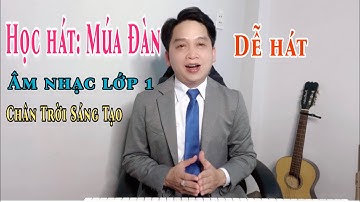 HỌC HÁT MÚA ĐÀN || ÂM NHẠC LỚP 1 || CHÂN TRỜI SÁNG TẠO || DỄ HÁT || NGUYỄN THANH NHÂN || CHỦ ĐỀ 2