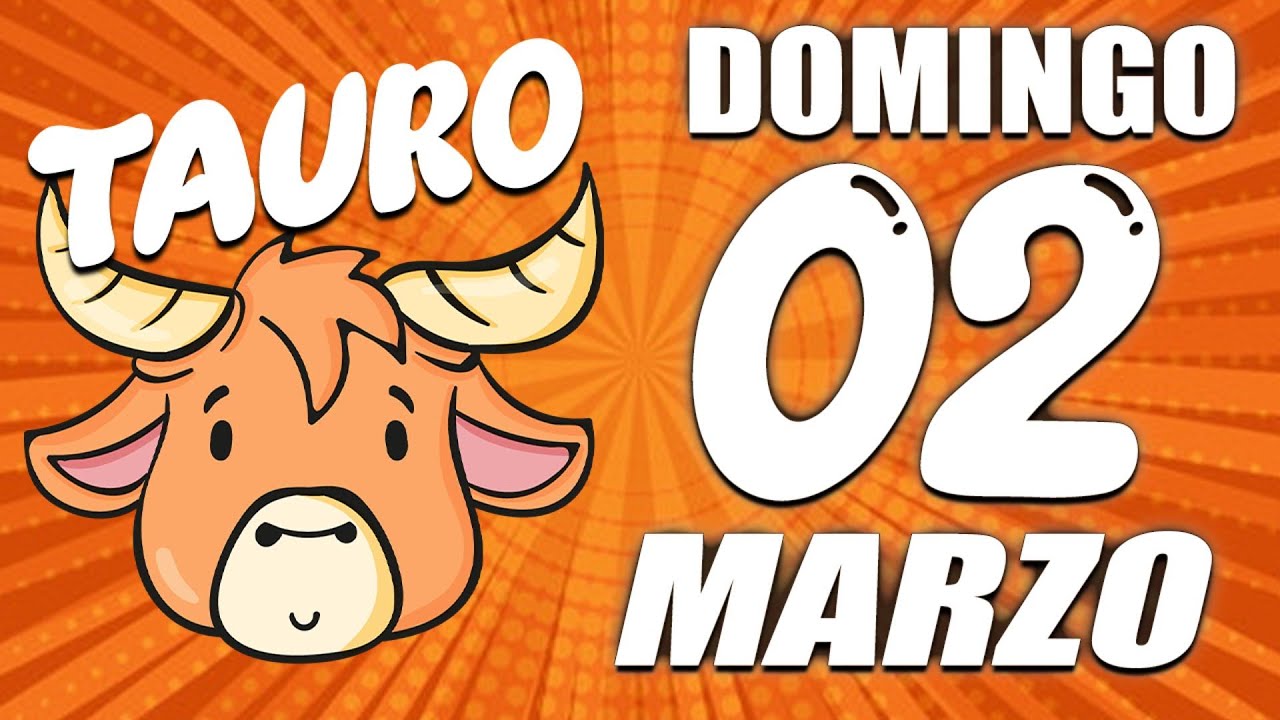 Horóscopo De Hoy Tauro - 2 de Marzo de 2025 - YouTube