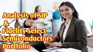 Analysis of SIP and Fidelity Select Semiconductors Portfolio