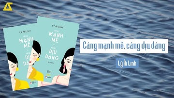 [SÁCH NÓI] Càng Mạnh Mẽ, Càng Dịu Dàng | Lý Ái Linh | [FULL]  P1