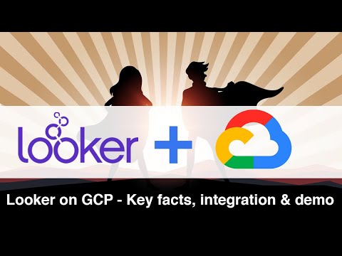 Looker on GCP - Key facts, integration and demo