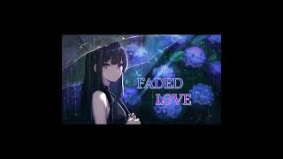 Nightcore™//Mages,Nito Onna,Dame Dame//—{FADED LOVE}
