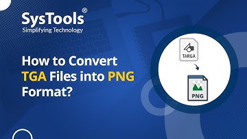 Convert TGA to PNG | Bulk Convert TGA Images to PNG with SysTools TGA to PNG Converter