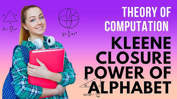 Kleene closure, power of Alphabet. .theory  of computation