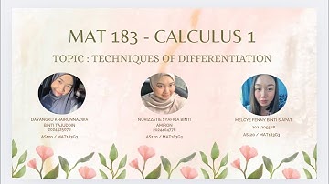 MAT183 VIDEO PRESENTATION- TECHNIQUES OF DIFFERENTIATION