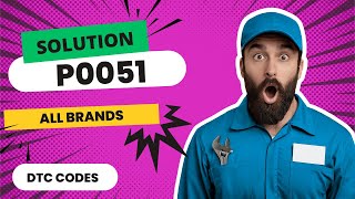 💙 P0051 Code: CAUSES and SOLUTIONS【2025】💙