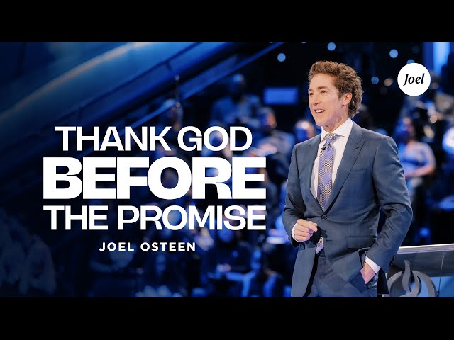 Thank God Before the Promise | Joel Osteen class=