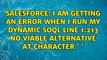 I am getting an error when i run my dynamic SOQL line 1:213 no viable alternative at character 