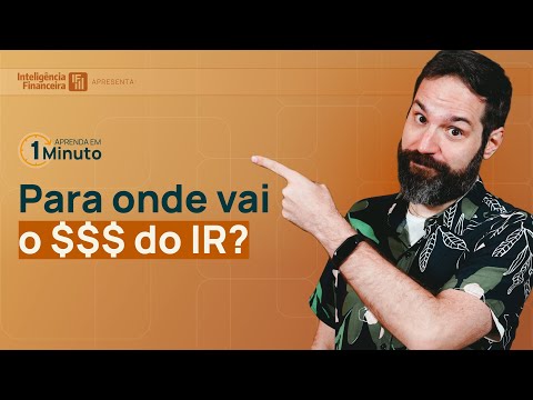 Para onde vai o dinheiro do Imposto de Renda? | Inteligência Financeira