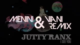 Jutty Ranx - I See You (Menini & Viani Remix)