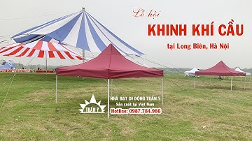 Nhà bạt di động 3mx3m Tuấn Ý sản xuất, công tác chuẩn bị phục vụ Lễ hội Khinh khí cầu tại Long Biên