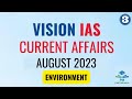 Vision IAS Current Affairs August 2023 | Environment (Part 3) | Monthly Magazine