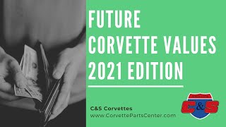 Future Corvette Values Post-Pandemic Special / 2021 Edition