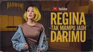 REGINA - TAK MAMPU JAUH DARIMU