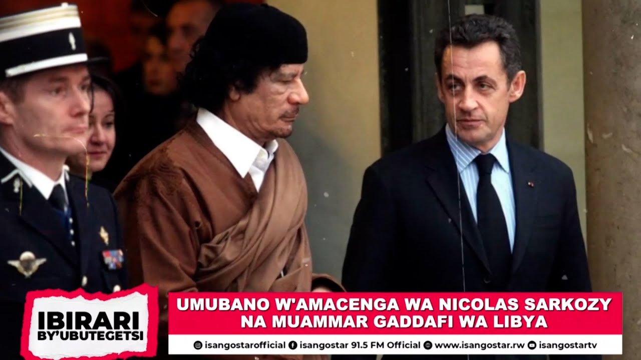 SARKOZY NA MUAMAR GADDAFI|UMUBANO W’AMACENGA,UBUGAMBANYI    WARANGIRIYE MU MARIRA N’URUPFU😢