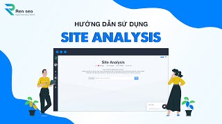 [REN SEO] - HƯỚNG DẪN SỬ DỤNG TÍNH NĂNG SITE ANALYSIS