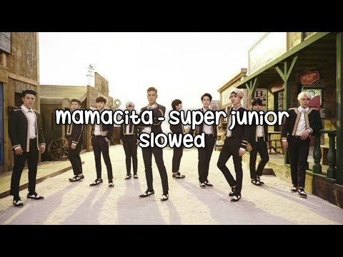 Mamacita Super Junior Slowed