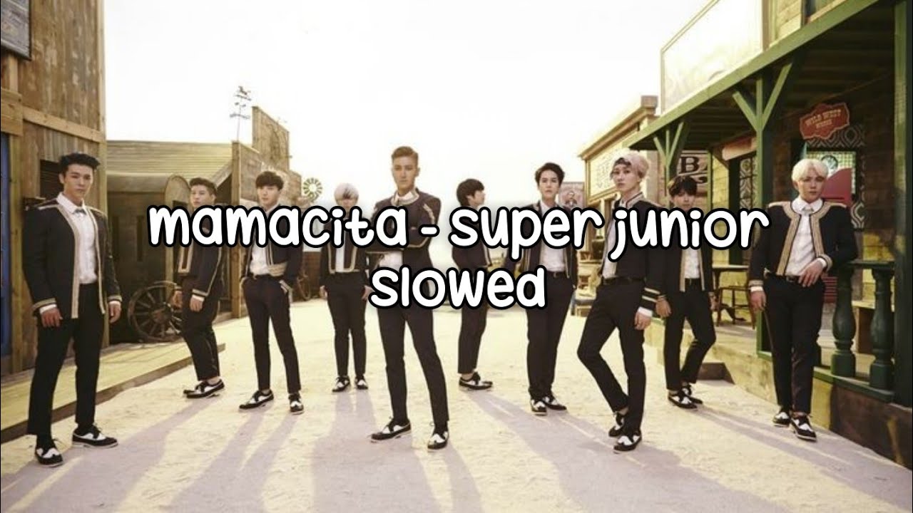 mamacita - super junior slowed.