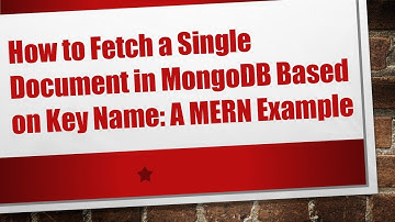 How to Fetch a Single Document in MongoDB Based on Key Name: A MERN Example