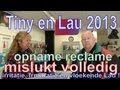 Tiny en Lau 2013: Lau verprutst opname reclame en raakt geirriteerd