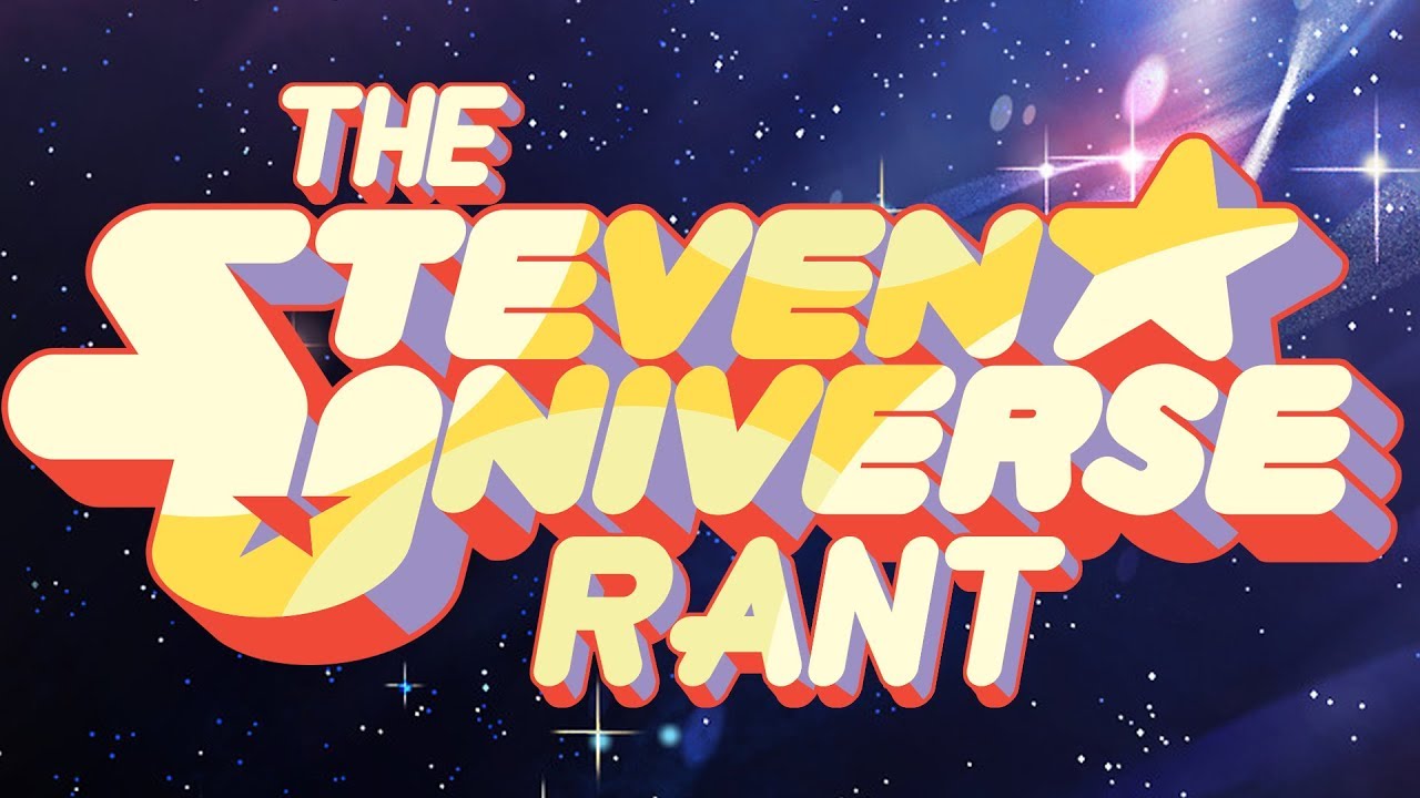The Steven Universe Rant - The Steven Universe Rant
