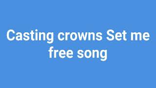 set me free casting crowns song