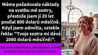 Máma požadovala náklady na svatbu mé sestry, přestože jsem jí 20 let posílal 800 dolarů měsíčně