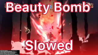 Beauty Bomb ~ Slowed NO WORDS 4 min version