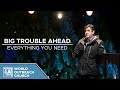 Big Trouble Ahead [God has promised us everything we need]