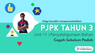 PJPK Tahun 3 | Unit 11 | Cegah Sebelum Padah