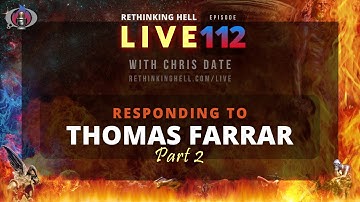 Rethinking Hell Live 112: Responding to Thomas Farrar; Part 2
