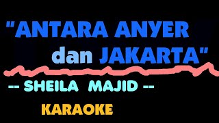 ANTARA ANYER dan JAKARTA - Sheila Majid. Karaoke.