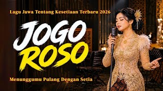 JOGO ROSO ‼️  LAGU JAWA TENTANG KESETIAAN TERBARU 2026 | AKU AKAN SELALU MENJAGA HATIMU