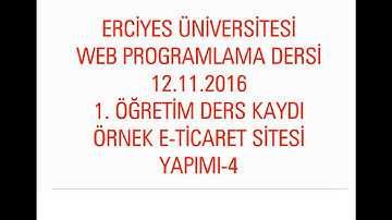 WEB PROGRAMLAMA DERSİ 05.11.2016 1. ÖĞRETİM DERS KAYDI ÖRNEK E-TİCARET SİTESİ YAPIMI-4