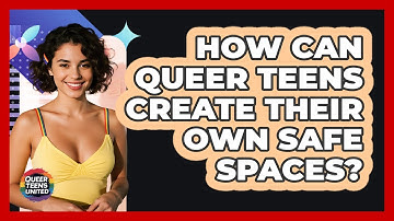 How Can Queer Teens Create Their Own Safe Spaces? - Queer Teens United