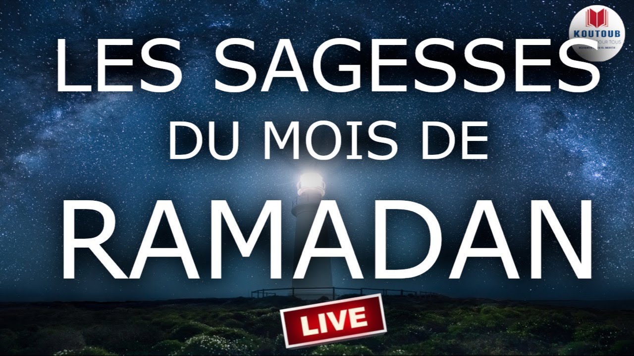 LA SAGESSE DU JEÛNE DU MOIS DE RAMADAN- KOUTOUB