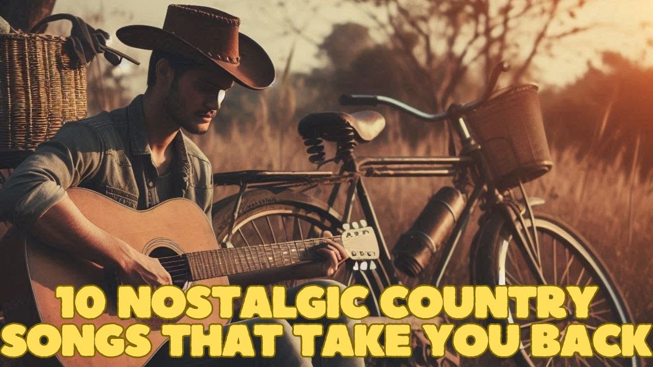 10 NOSTALGIC COUNTRY SONGS THAT TAKE YOU BACK - YouTube