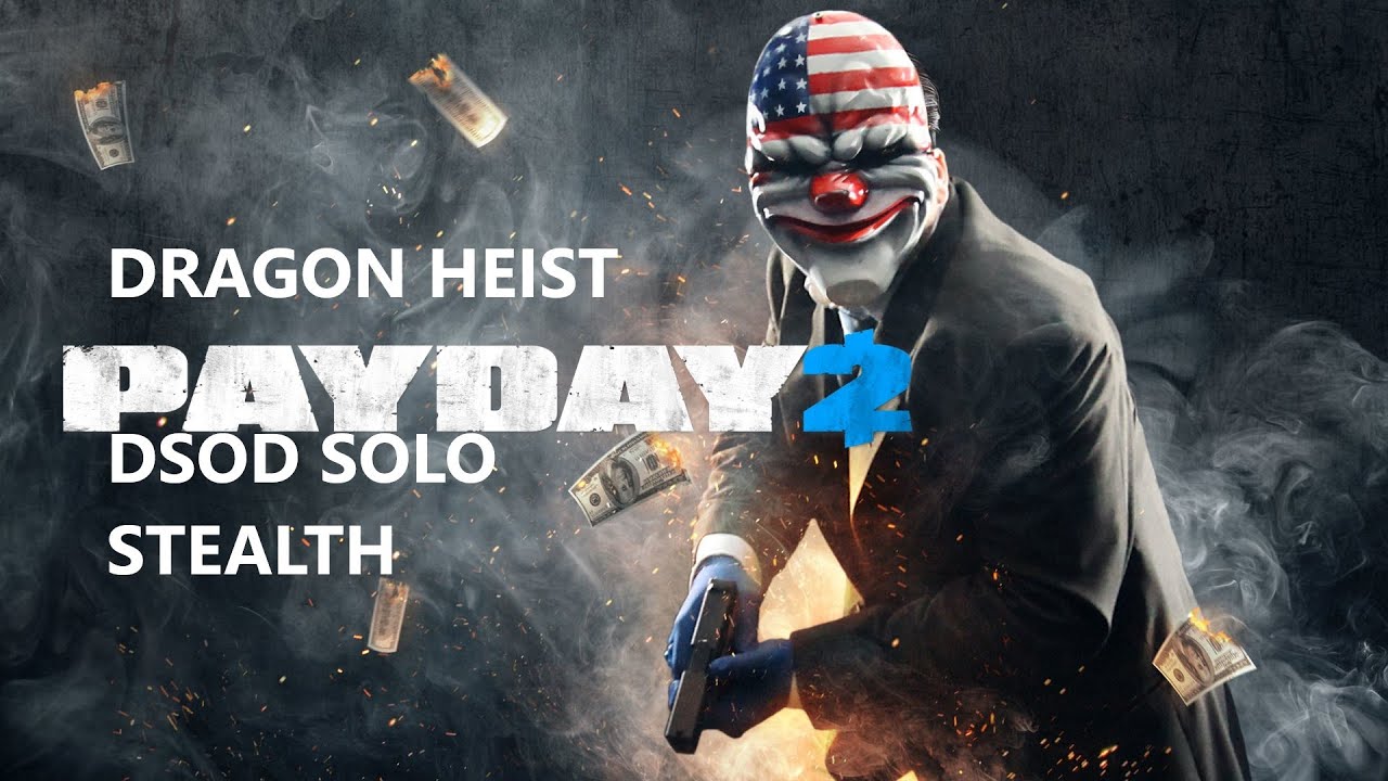 DRAGON HEIST DSOD SOLO STEALTH - PAYDAY 2