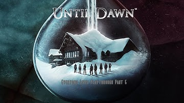 Until Dawn Everyone Lives Playthrough Part 5