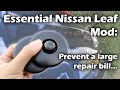 Prevent a large repair bill on your Nissan Leaf with this cheap modification.