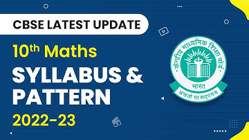 Class 10 Maths Syllabus 2022-23 | CBSE Pattern and Syllabus Overview | CBSE Big Update 2022-23