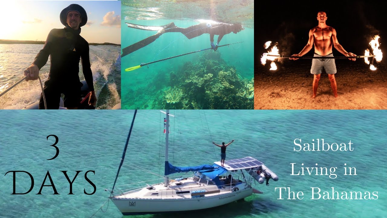 3 Days Sailboat Adventure Living In The Bahamas [Freediving, Spearfishing, Fire Spinning] (Ep. #15)