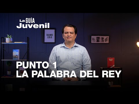 Punto 1 – La palabra del rey de Israel | La Guía Juvenil
