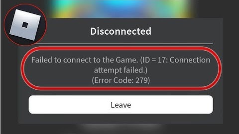 FIX Roblox Failed to connect to the Game. (ID = 17: Connection attempt failed.) (Error Code: 279)