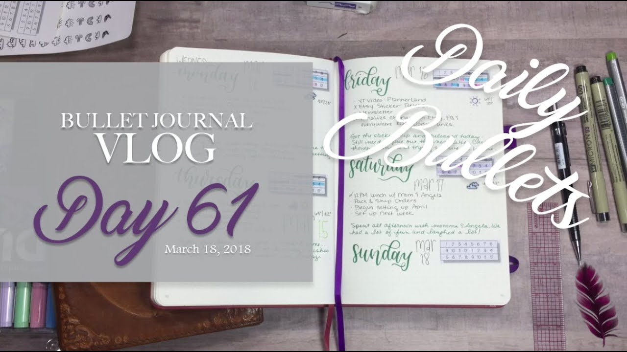 Daily Bullets | Bullet Journal Vlog Day 61 | Setting Up Next Week | March 18, 2018 daily vlogs