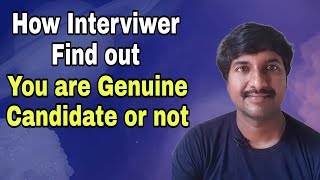 Can Interviewer identify you are genuine Candidate or not